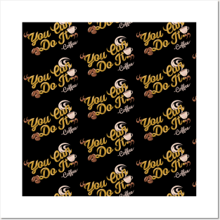 You can do it, coffee slogan black pattern Posters and Art